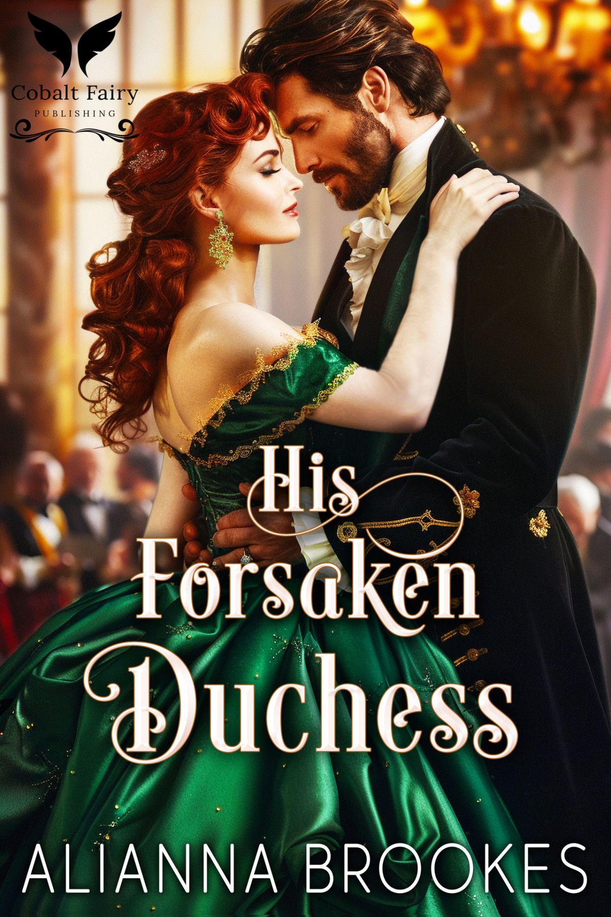 His Forsaken Duchess A Historical Regency Romance Novel Beastly Dukes Book 1 Alianna Brookes