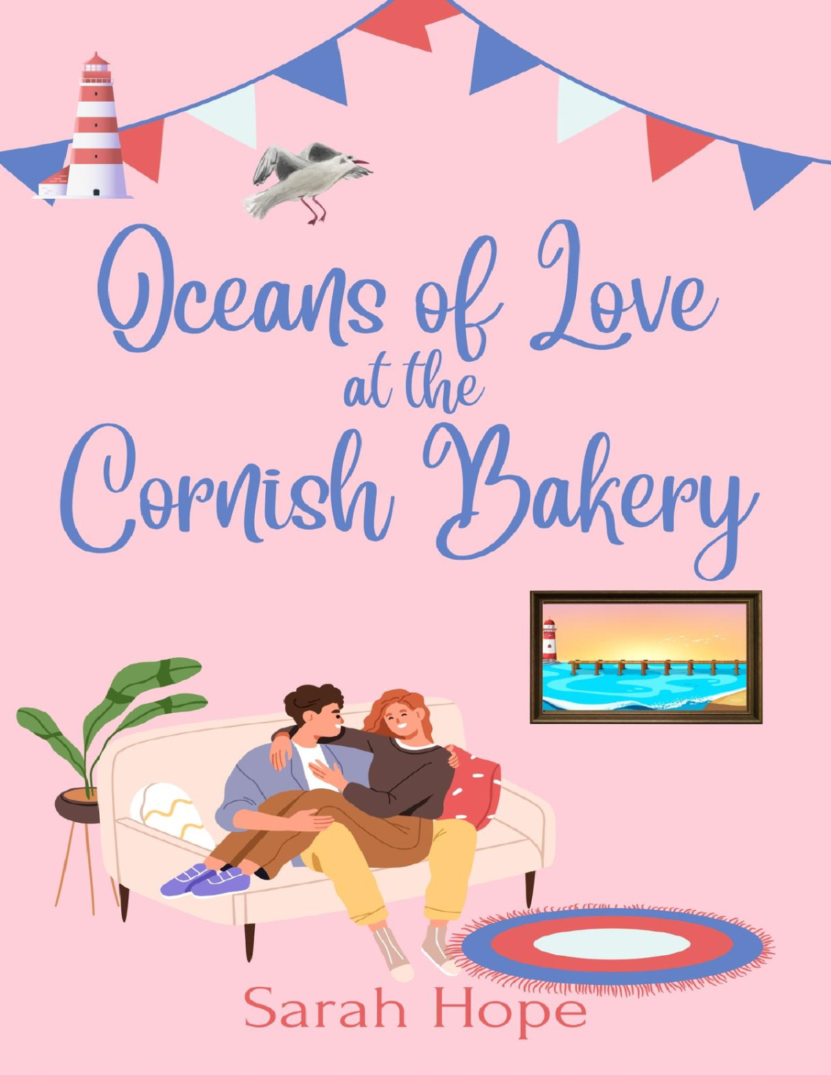 Oceans Of Love At The Cornish Bakery Escape To The Cornish Bakery Book 20 Sarah Hope