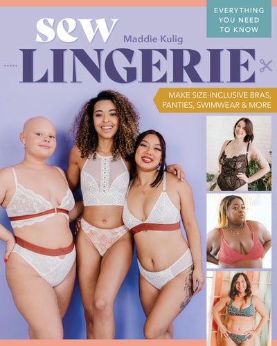 Sew Lingerie Make Sizeinclusive Bras Panties Swimwear More Maddie Kulig