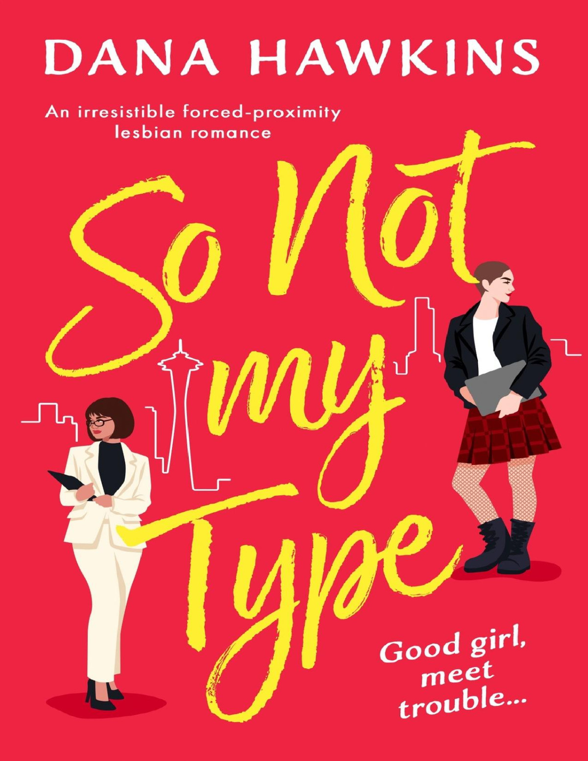 So Not My Type An Irresistible Forcedproximity Lesbian Romance Single In Seattle Dana Hawkins