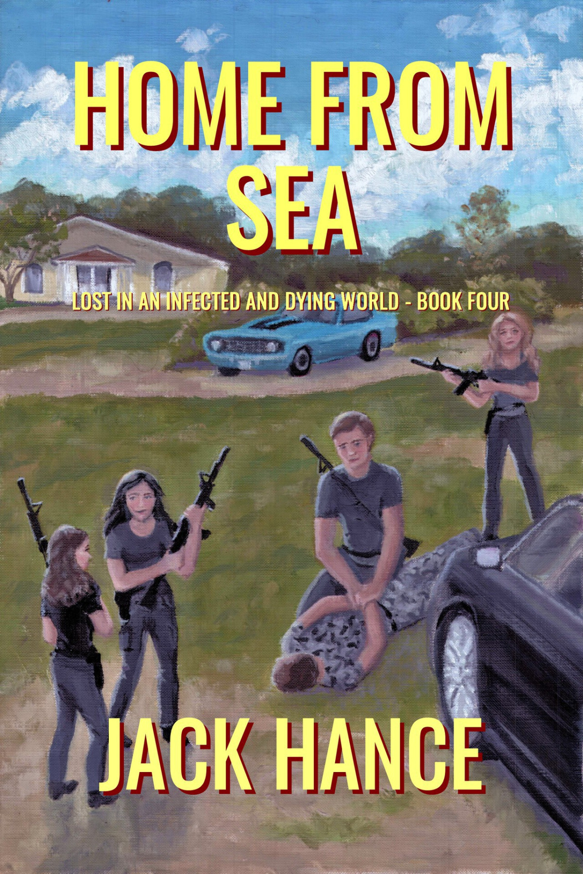 Home From Sea Lost In An Infected And Dying World Book Four Hance