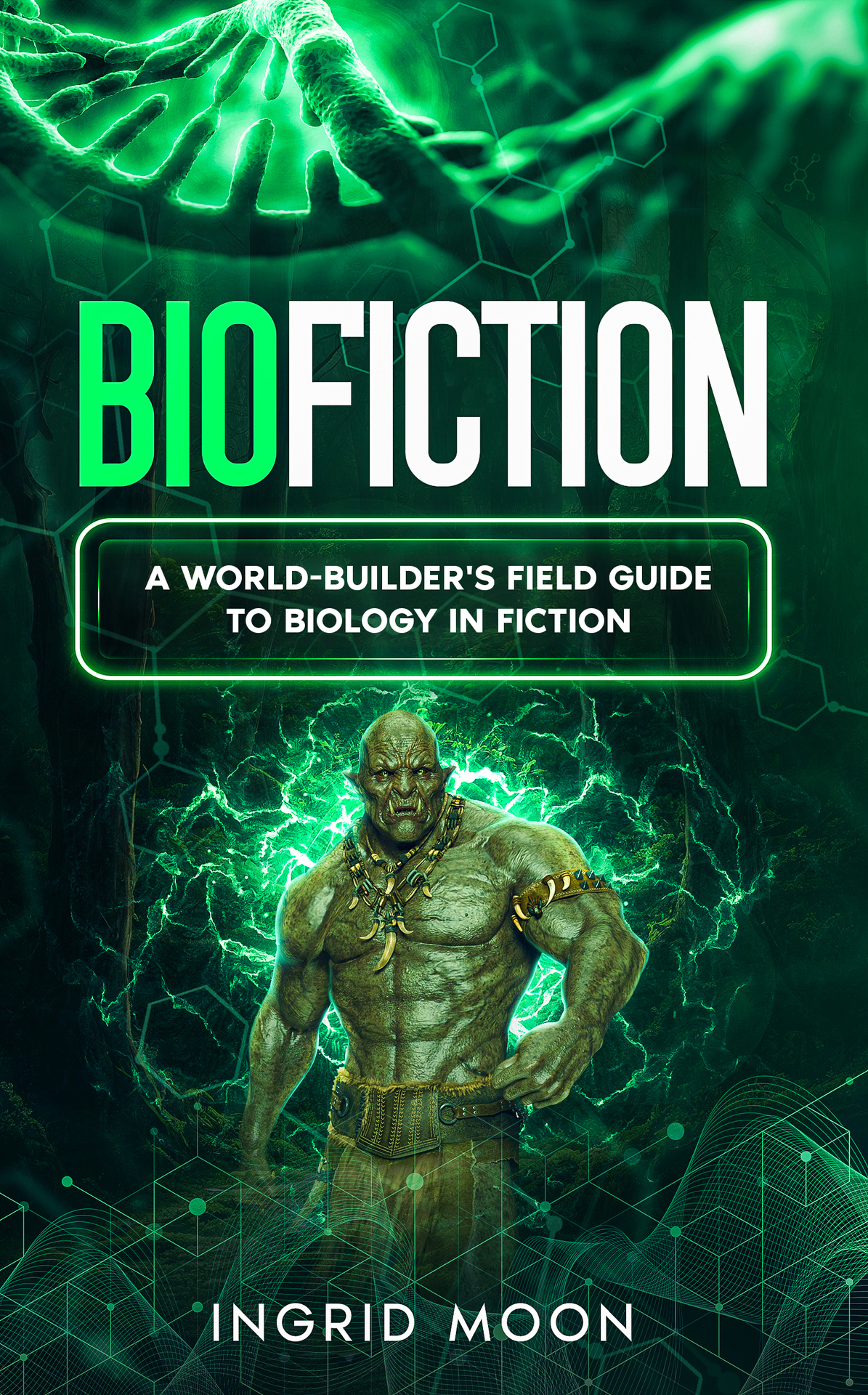 Biofiction A Worldbuilders Field Guide To Biology In Fiction Worldcraft Academy Science Guides Moon
