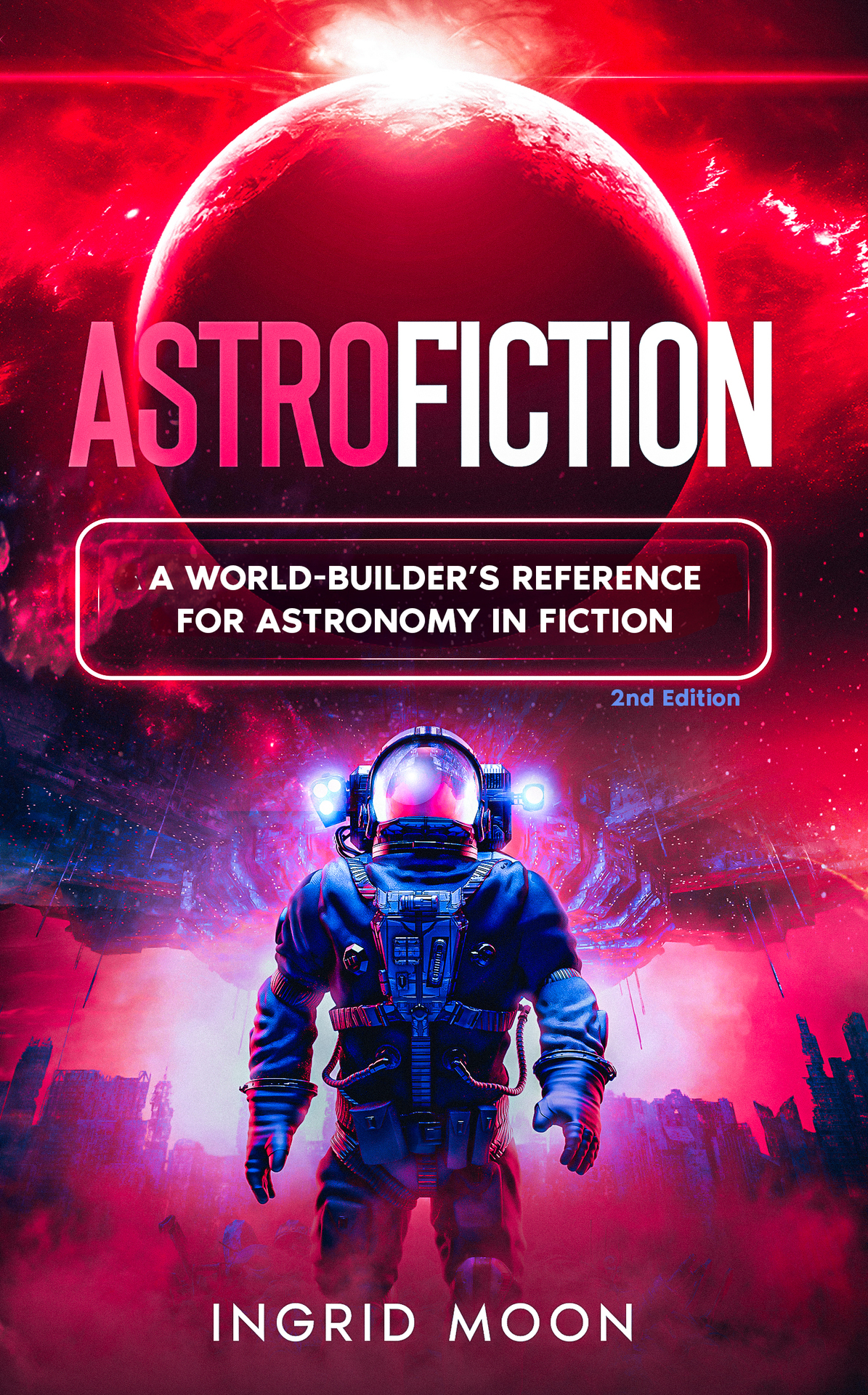 Astrofiction A Worldbuilders Reference For Astronomy In Fiction Worldcraft Academy Science Guides Moon