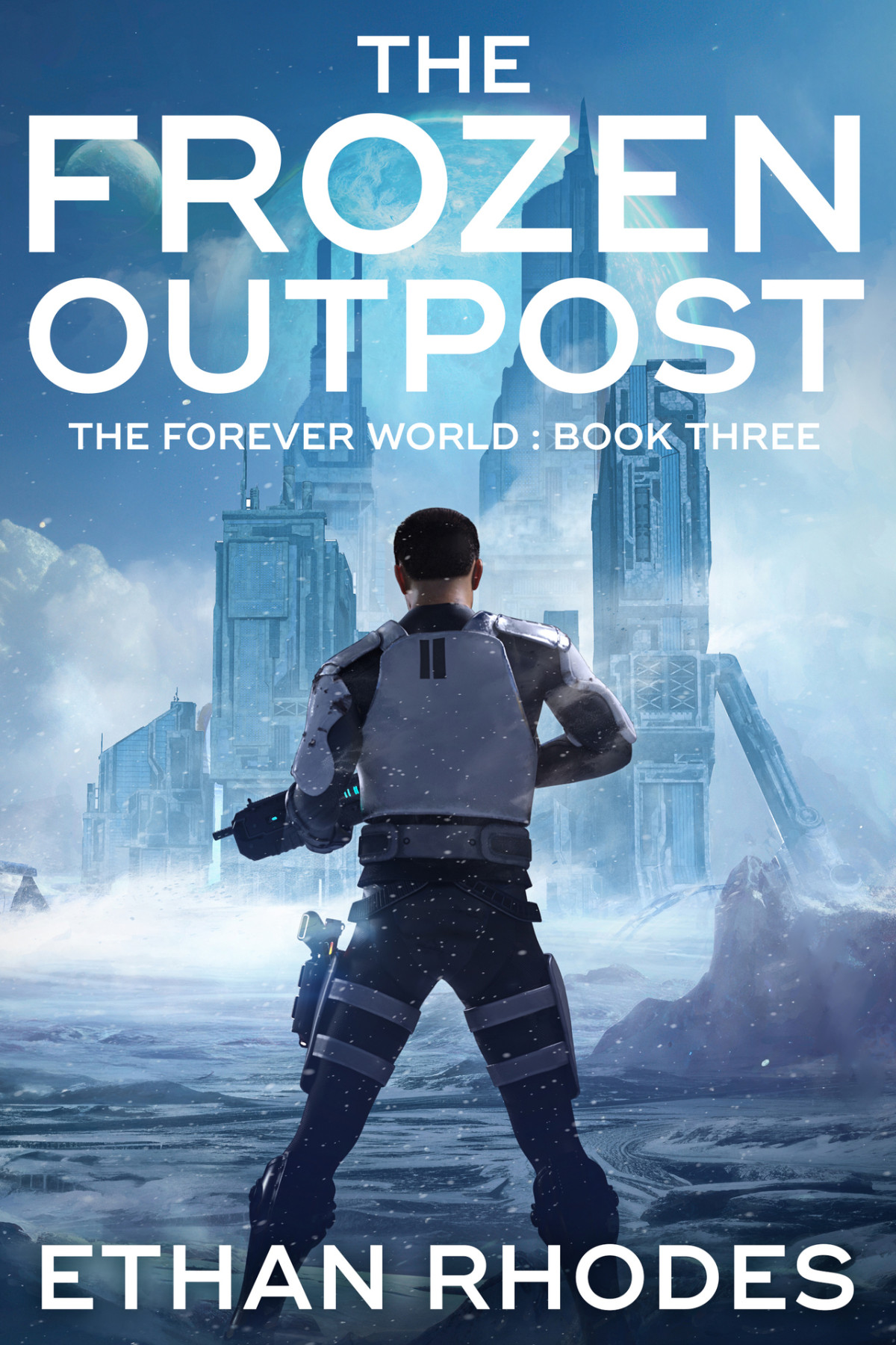 The Frozen Outpost The Forever World Book 3 Rhodes Ethan