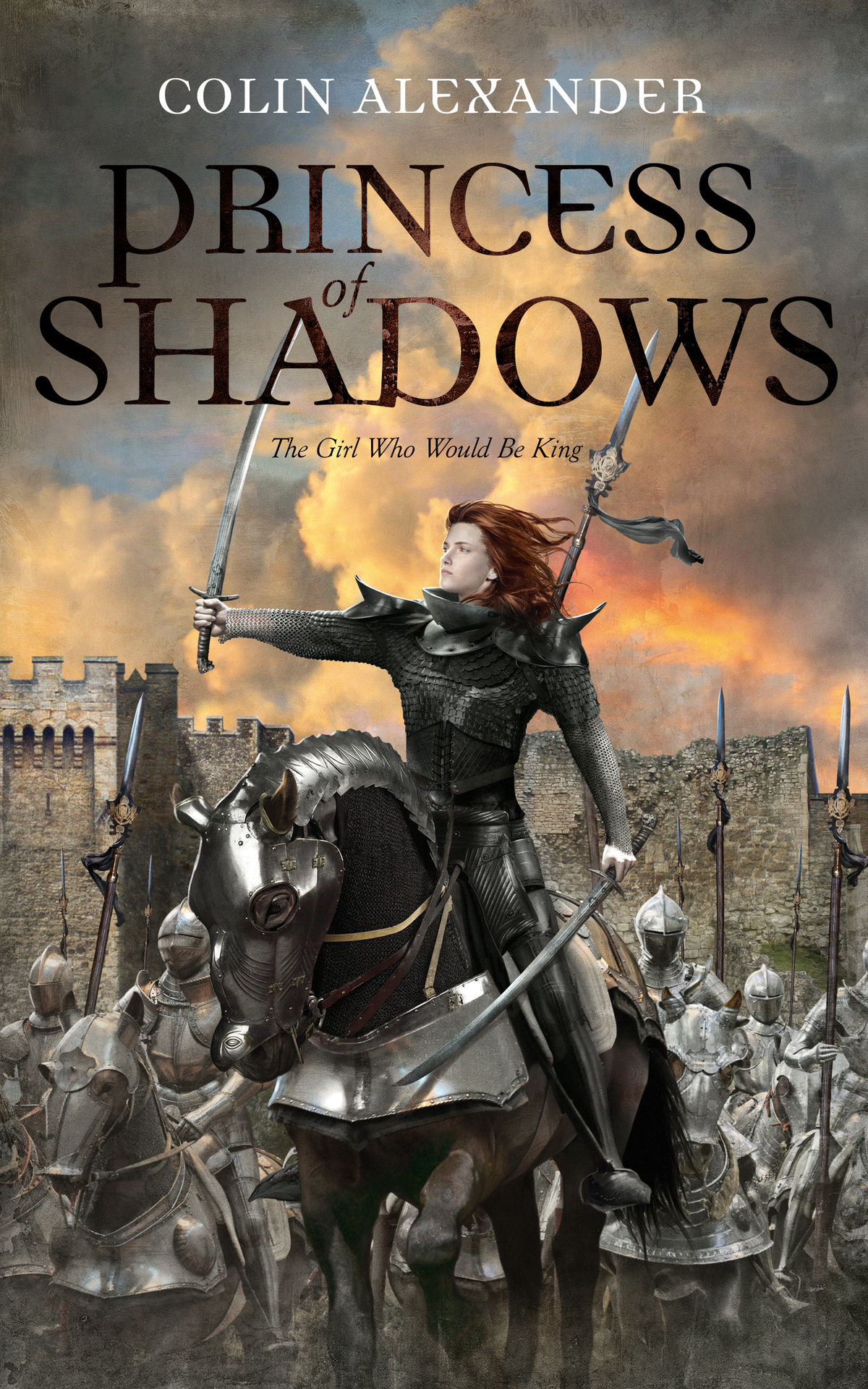 Princess Of Shadows The Girl Who Would Be King Alexander Colin