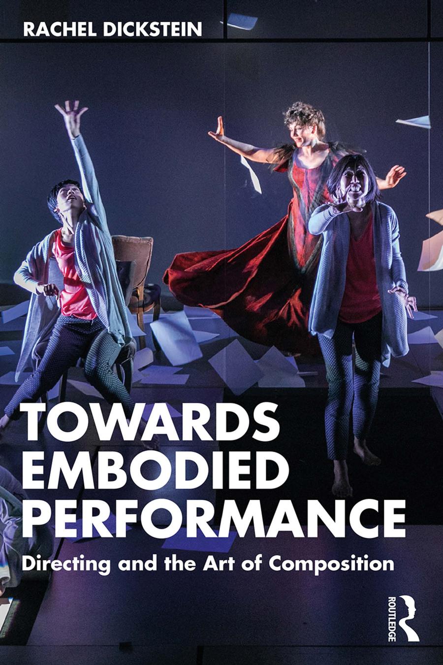 Towards Embodied Performance Directing And The Art Of Composition 1st Rachel Dickstein