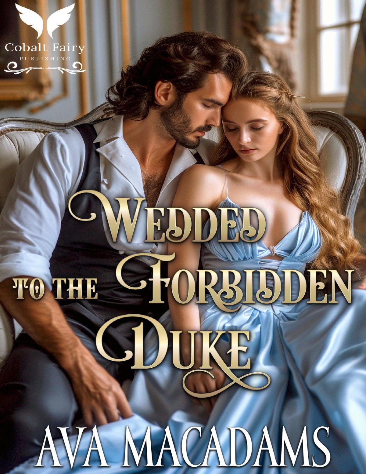 Wedded To The Forbidden Duke A Historical Regency Romance Novel Forbidden Lords Book 1 Ava Macadams