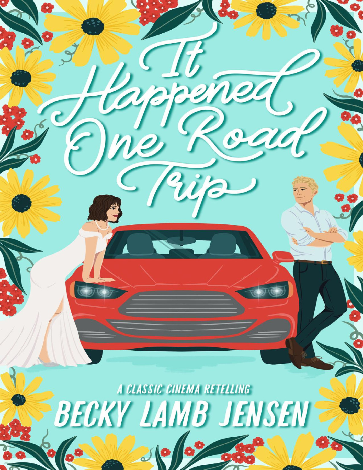 It Happened One Road Trip A Sweet Contemporary Romance Classic Cinema Retellings Becky Lamb Jensen