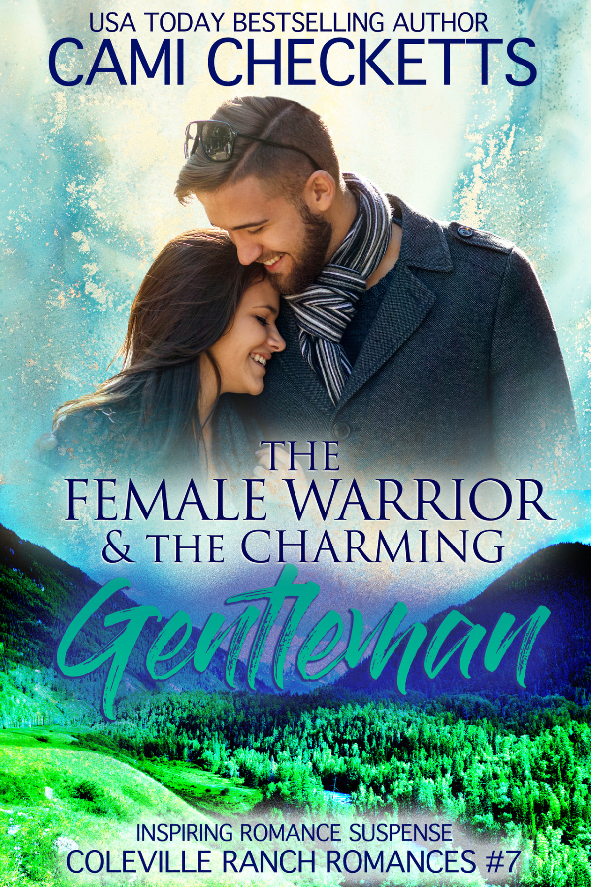 The Female Warrior The Charming Gentleman Inspiring Romance Suspense Coleville Ranch Romances Book 7 Cami Checketts
