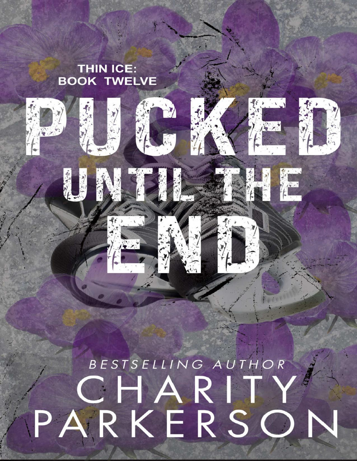 Pucked Until The End Thin Ice Book 12 Charity Parkerson