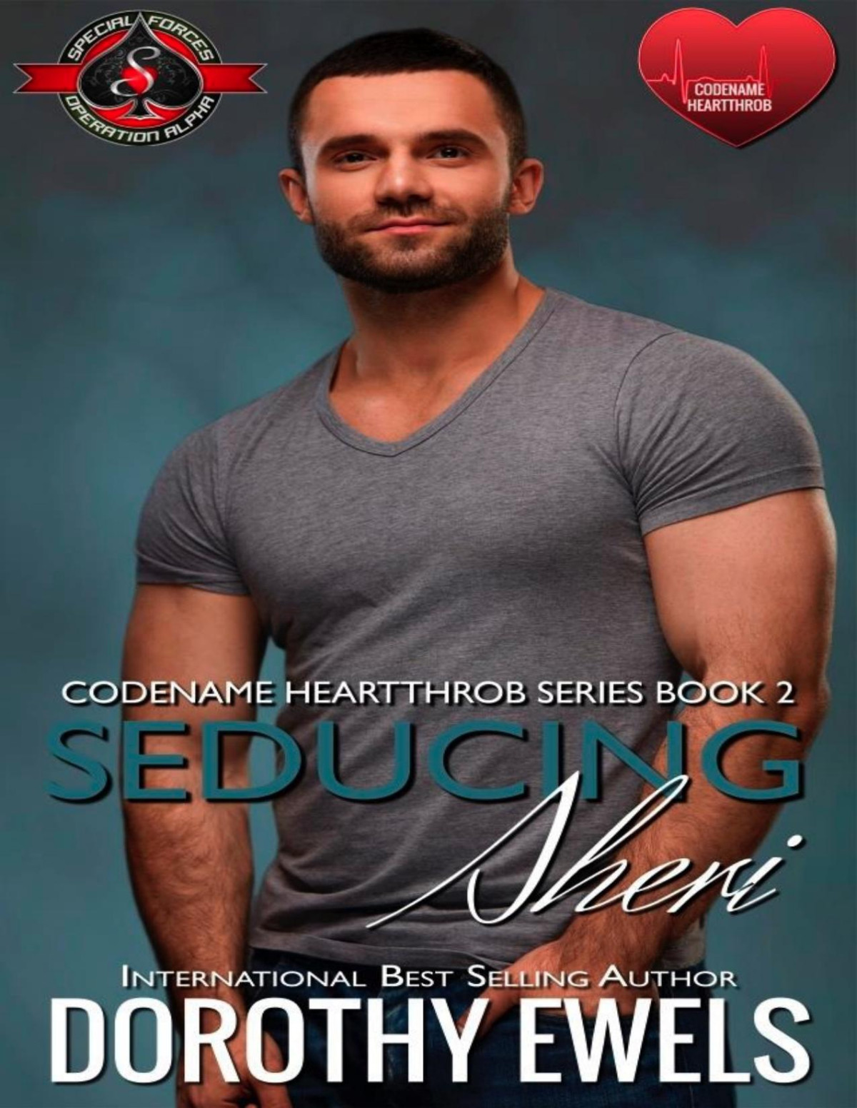 Seducing Sheri Special Forces Operation Alpha Codename Heartthrob Book 2 Dorothy Ewels Operation Alpha
