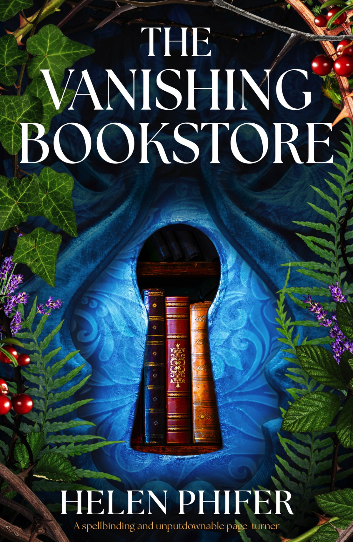 The Vanishing Bookstore A Spellbinding And Unputdownable Pageturner Helen Phifer
