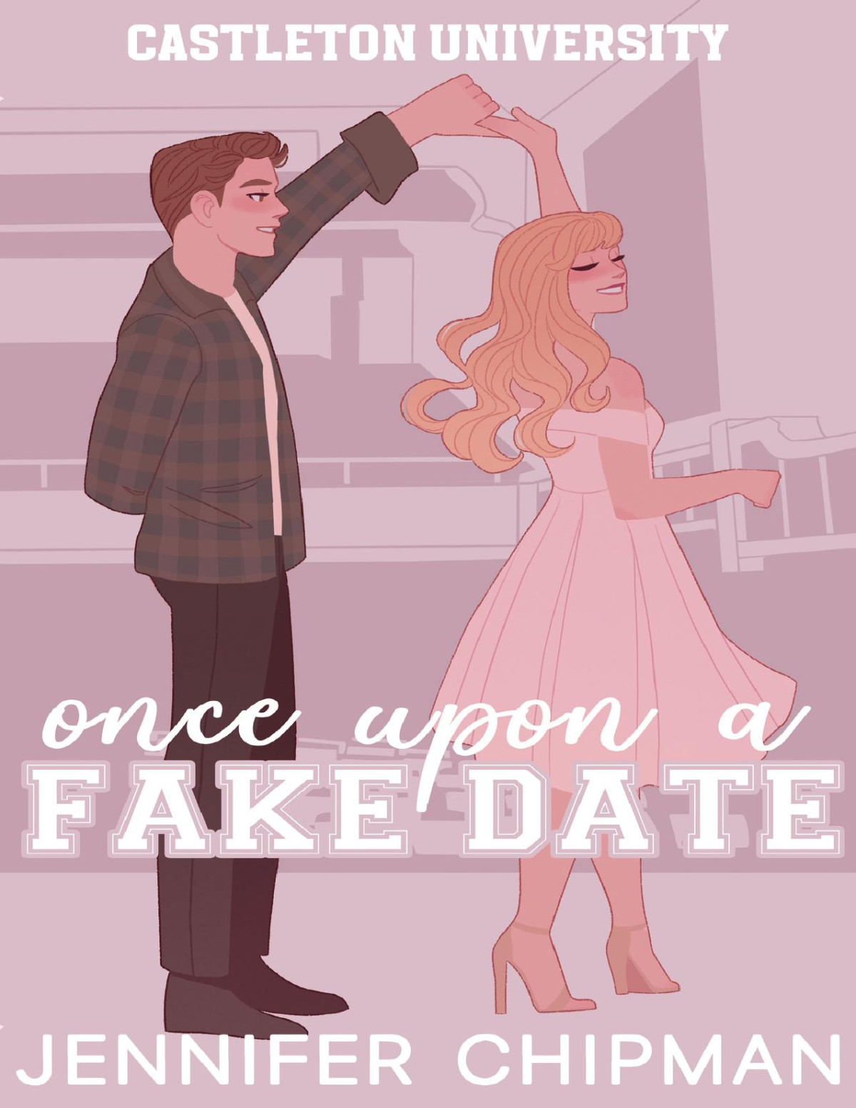 Once Upon A Fake Date Castleton University Book 2 Jennifer Chipman
