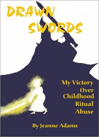 Drawn Swords My Victory Over Childhood Ritual Abuse Jeanne Adams