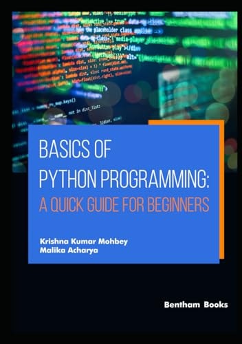 Basics Of Python Programming A Quick Guide For Beginners Krishna Kumar Mohbey