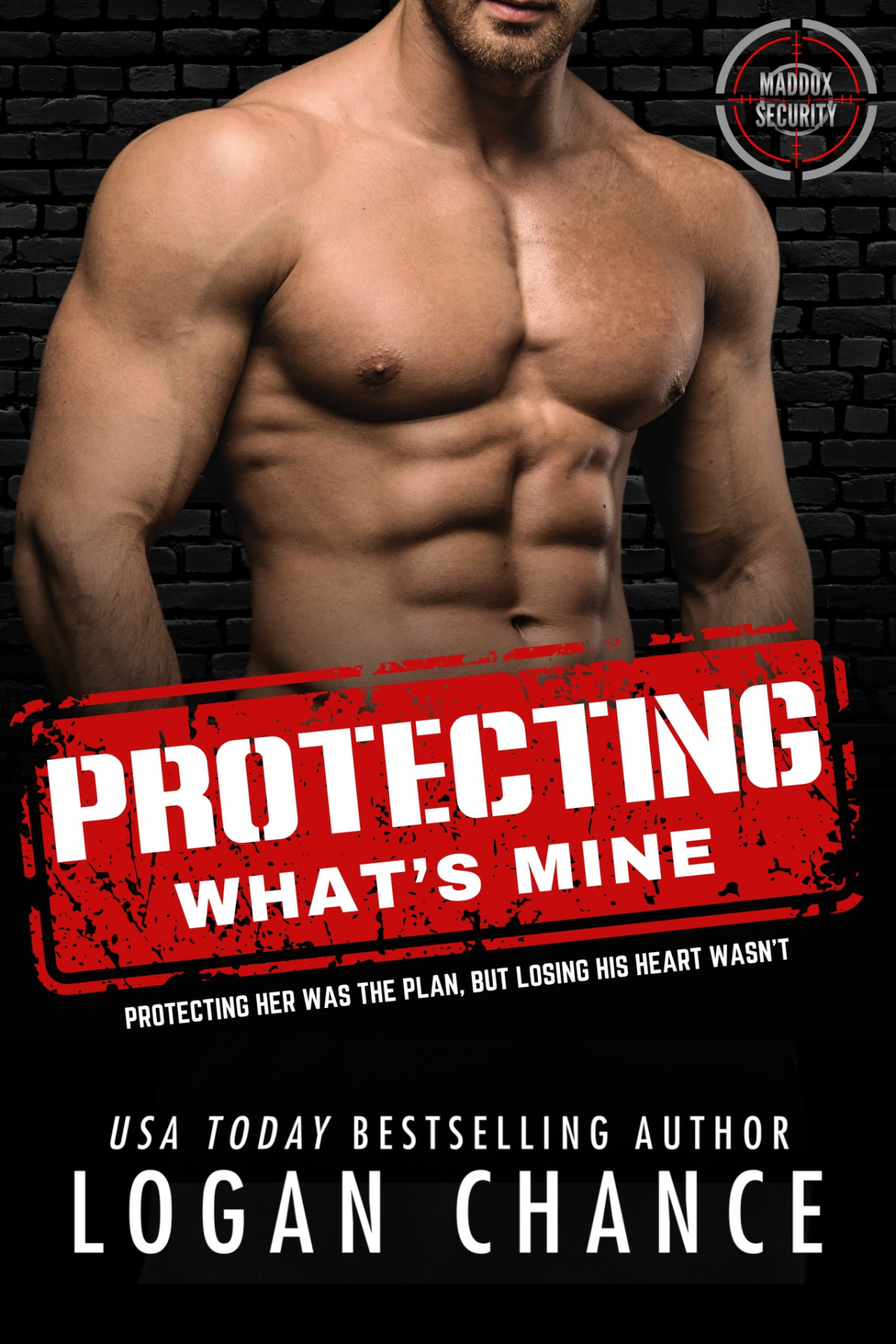 Protecting Whats Mine A Forced Proximity Bodyguard Romance Men Of Maddox Security Book 1 Logan Chance