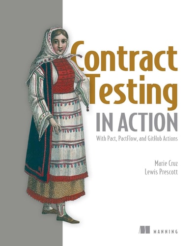 Contract Testing In Action With Pact Pactflow And Github Actions 1st Edition Marie Cruz