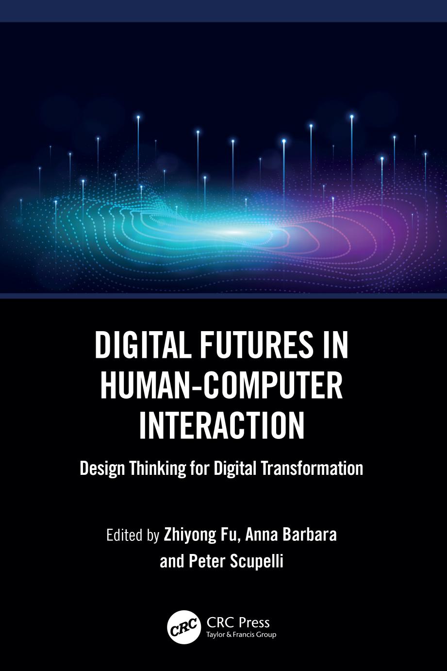 Digital Futures In Humancomputer Interaction Design Thinking For Digital Transformation Zhiyong Fu Anna Barbara Peter Scupelli