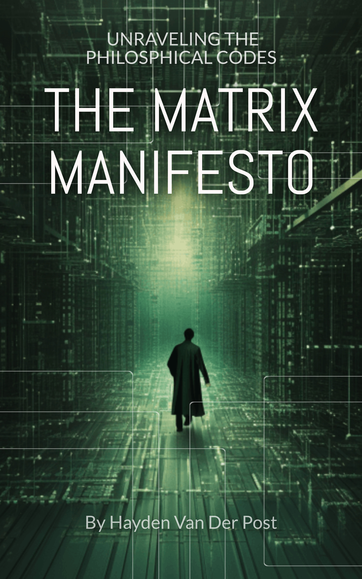 The Matrix Manifesto Unraveling Philosophical Codes Van Der Post