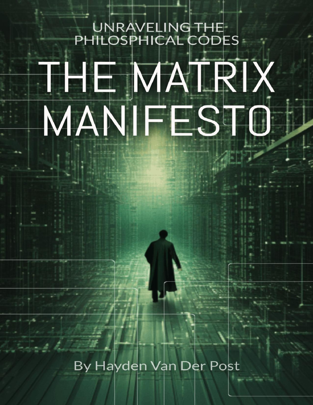 The Matrix Manifesto Unraveling Philosophical Codes Van Der Post