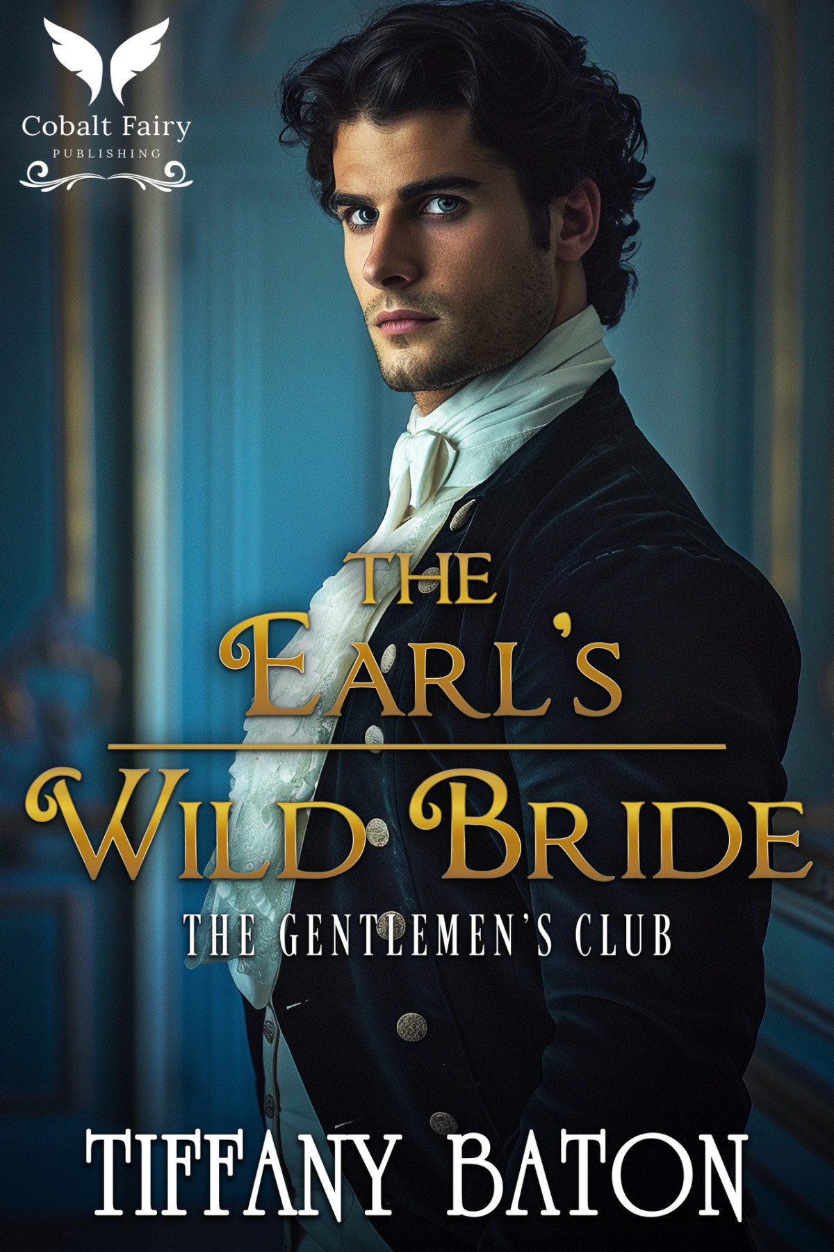 The Earls Wild Bride A Historical Regency Romance Novel The Gentlemens Club Book 2 Tiffany Baton