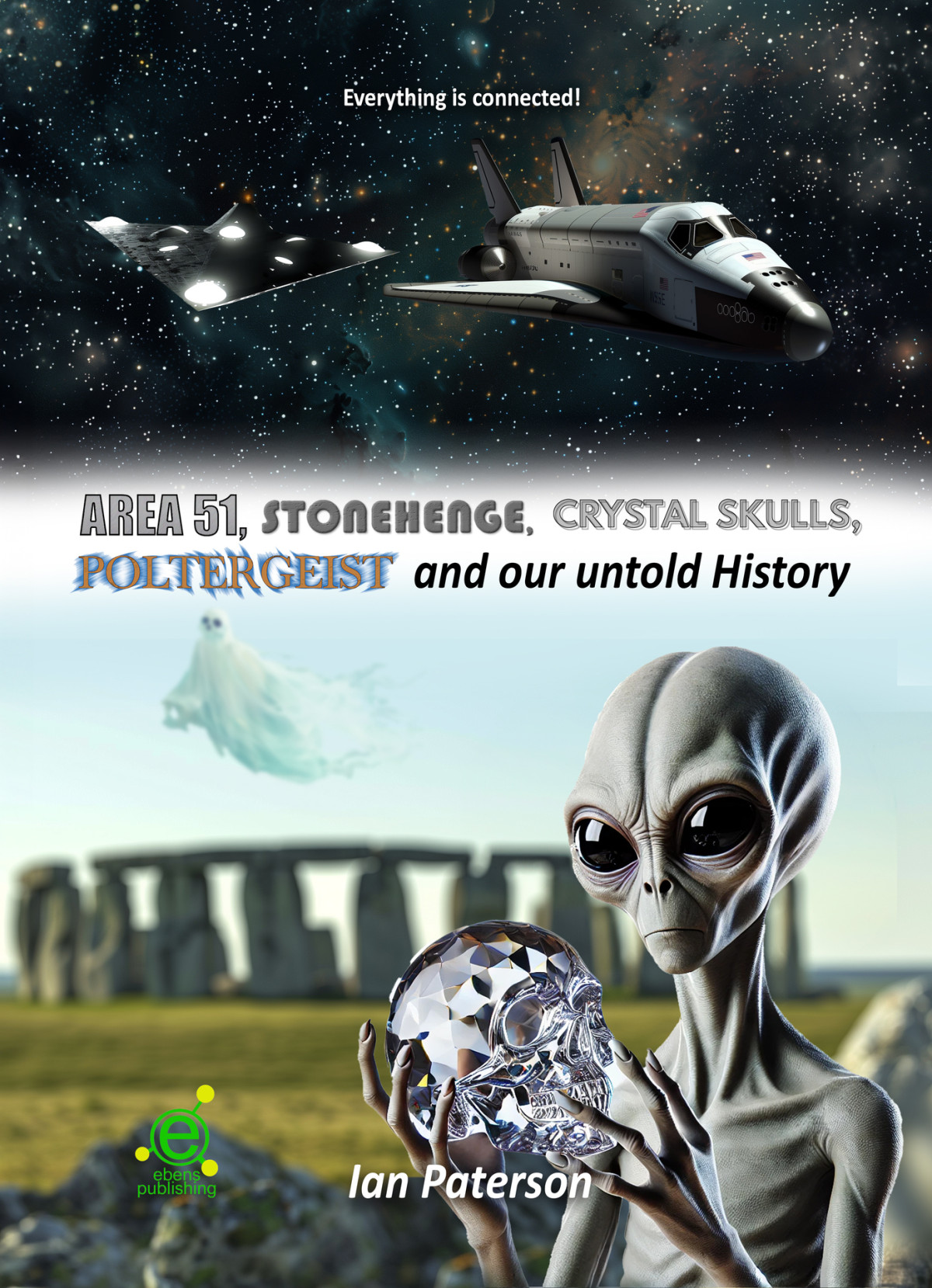 Area 51 Stonehenge Crystal Skulls Poltergeist And Our Untold History Everything Is Connected Ian Paterson