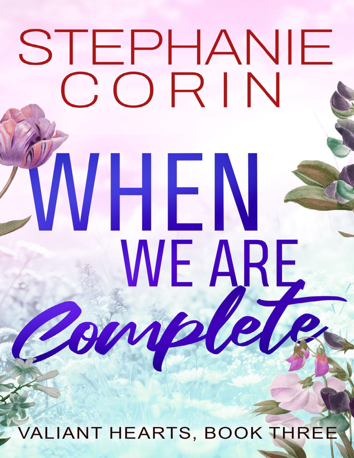 When We Are Complete A Small Town Romance Valiant Hearts Book 3 Stephanie Corin