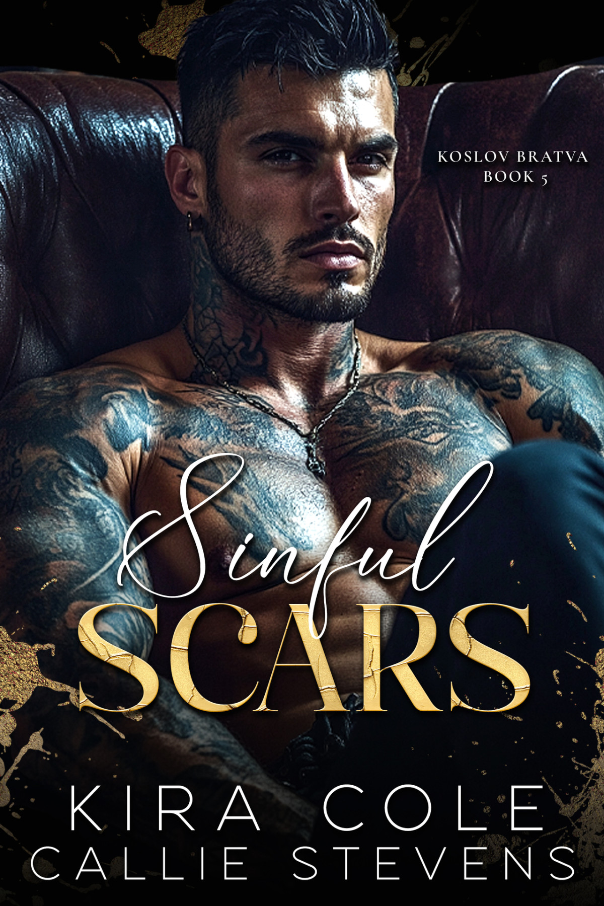 Sinful Scars A Dark Stalker Russian Mafia Romance Koslov Bratva Book 5 Callie Stevens Kira Cole
