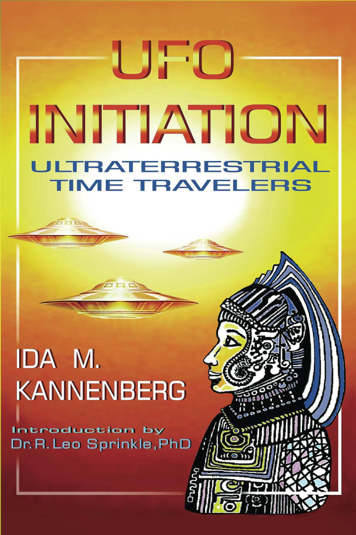 Ufo Initiation Ultraterrestrial Time Travelers Ida Kannenberg
