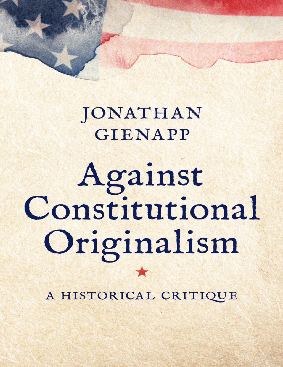 Against Constitutional Originalism 1st Edition Jonathan Gienapp