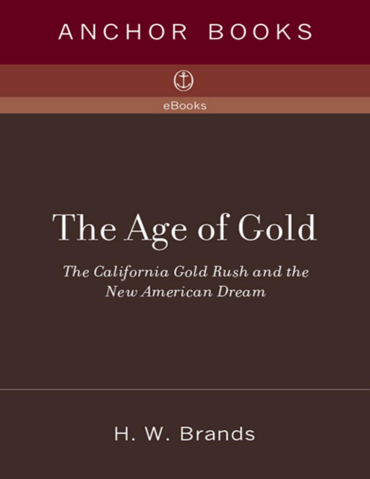 The Age Of Gold 1st Edition H W Brands