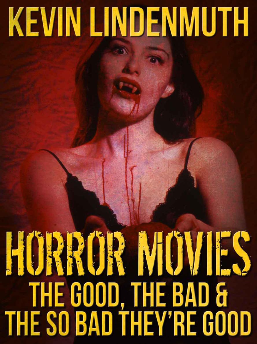 Horror Movies The Good The Bad The So Bad Theyre Good Lindenmuth