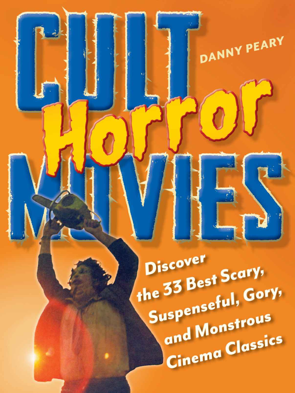 Cult Horror Movies Discover The 33 Best Scary Suspenseful Gory And Monstrous Cinema Classics Cult Movies Danny Peary
