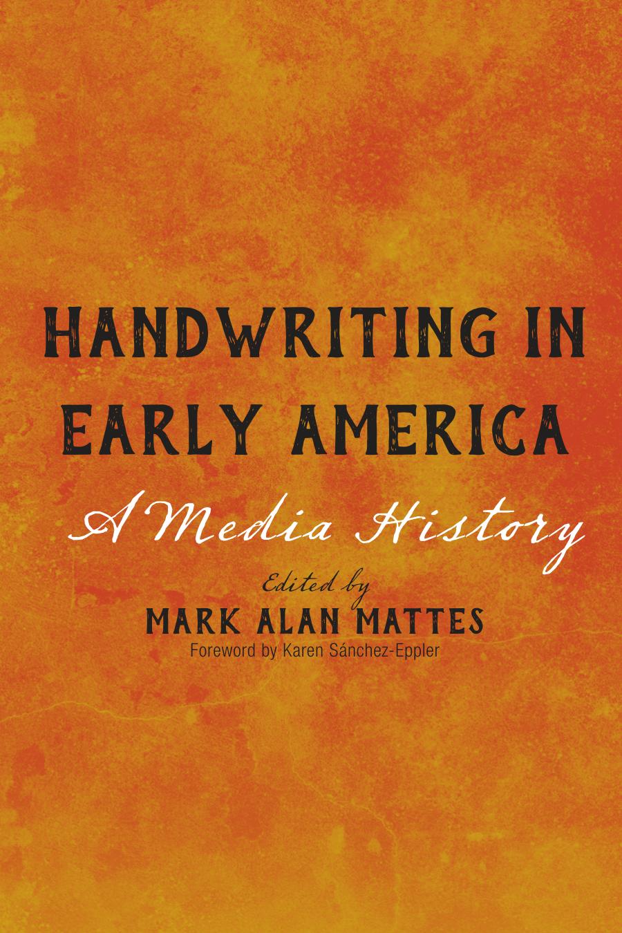 Handwriting In Early America 1st Edition Mark Alan Mattes