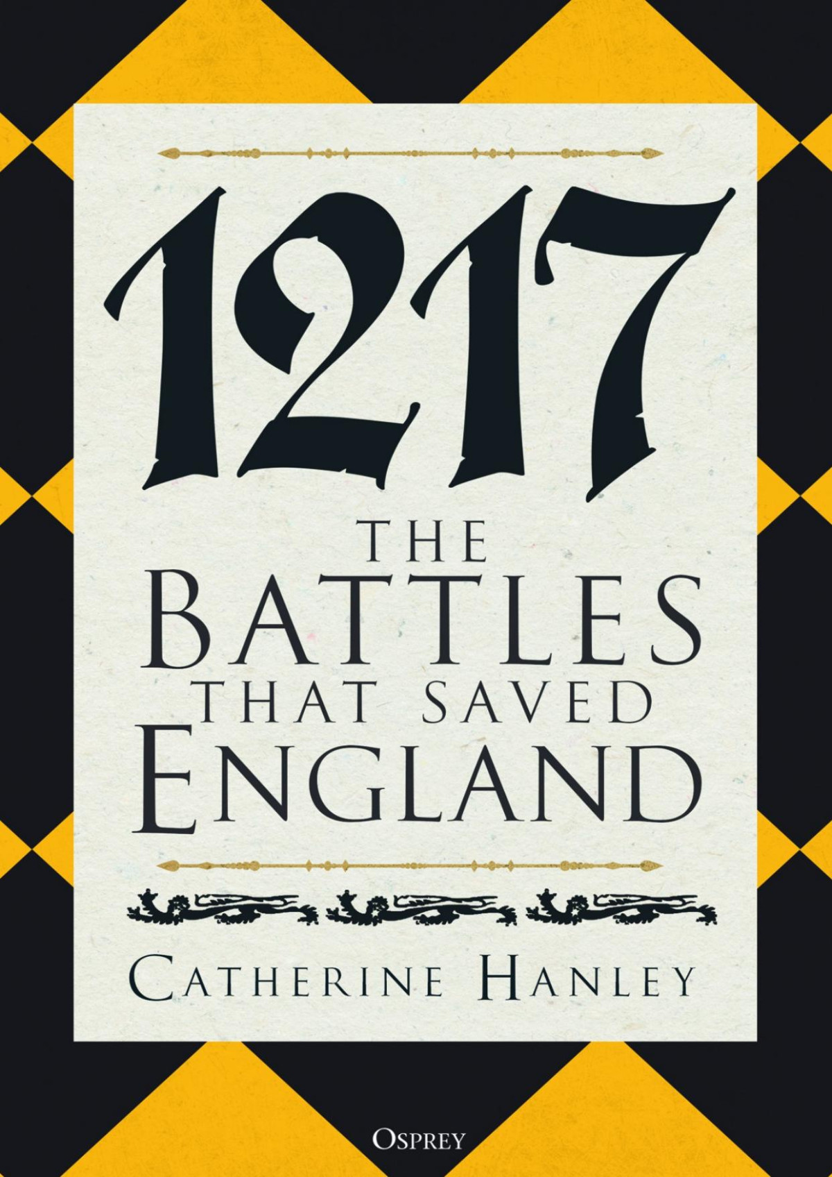 1217 The Battles That Saved England Catherine Hanley