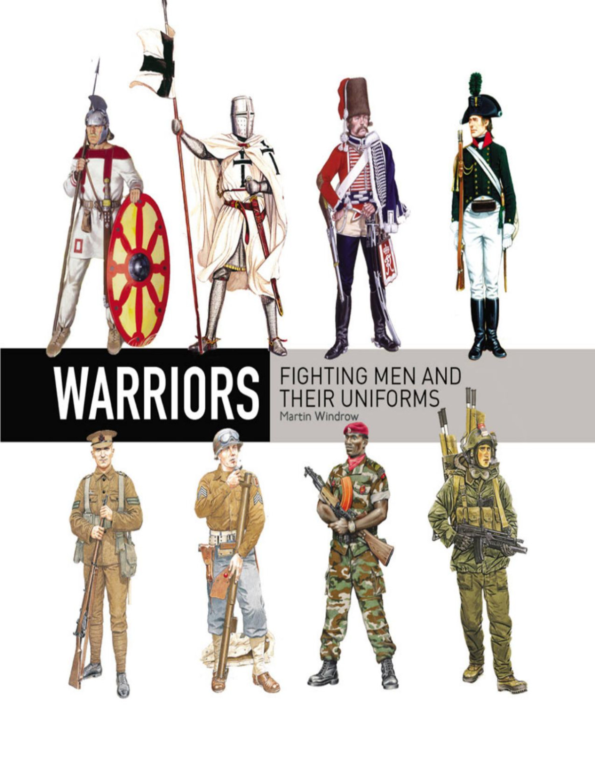 Warriors Fighting Men And Their Uniforms Osprey General Military Martin Windrow