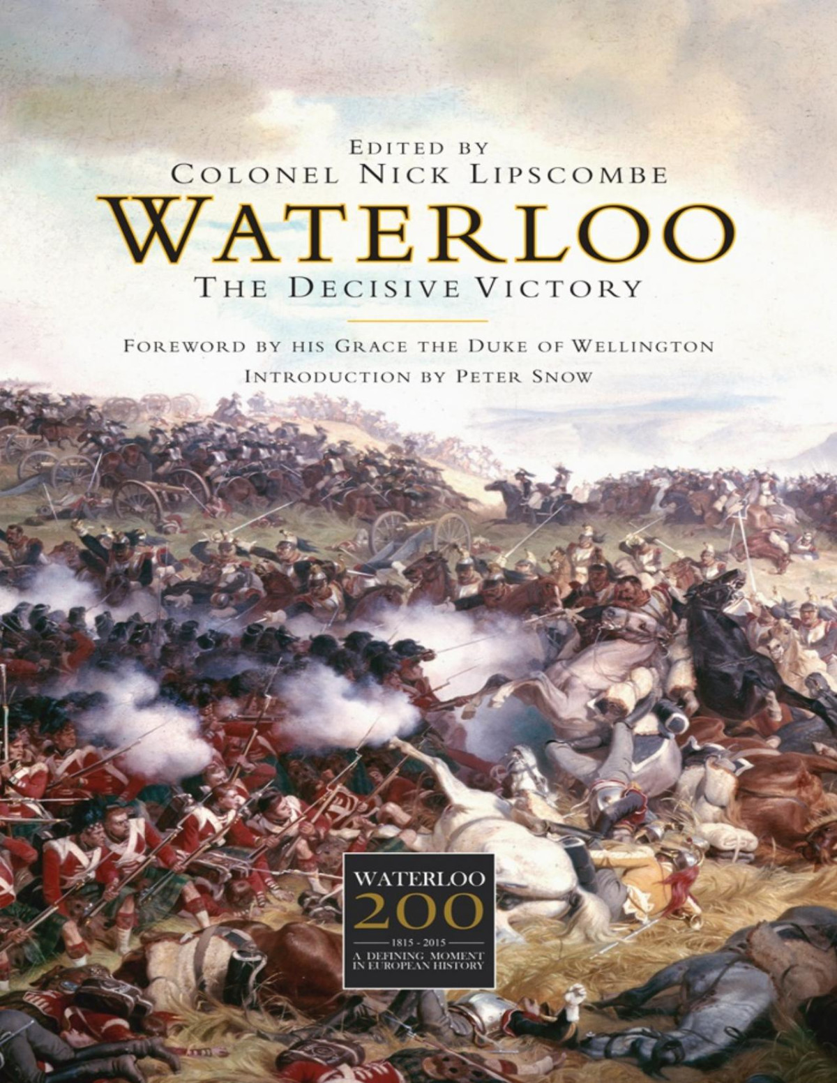 Waterloo The Decisive Victory Nick Lipscombe Editor