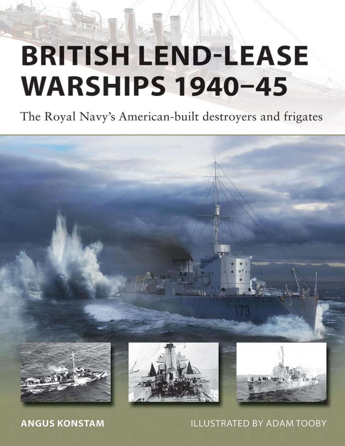 British Lendlease Warships 194045 The Royal Navys Americanbuilt Destroyers And Frigates Angus Konstam