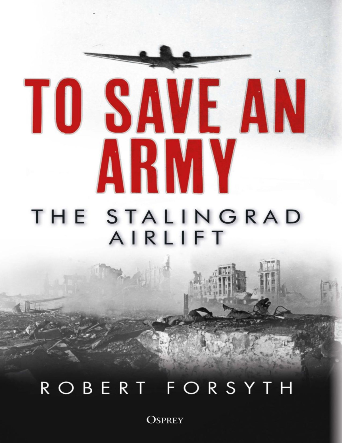 To Save An Army 1st Edition Robert Forsyth