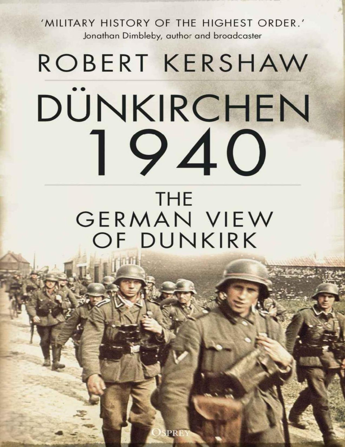 Dnkirchen 1940 The German View Of Dunkirk Robert Kershaw