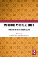 Museums As Ritual Sites Lieke Wijnia James S Bielo