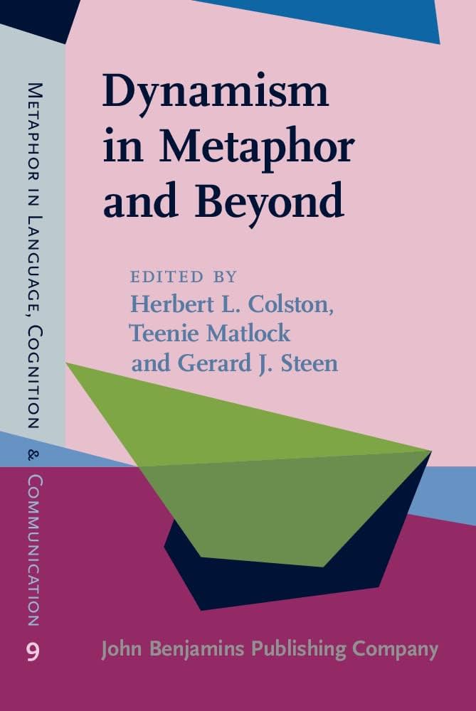 Dynamism In Metaphor And Beyond Herbert L Colston Teenie Matlock