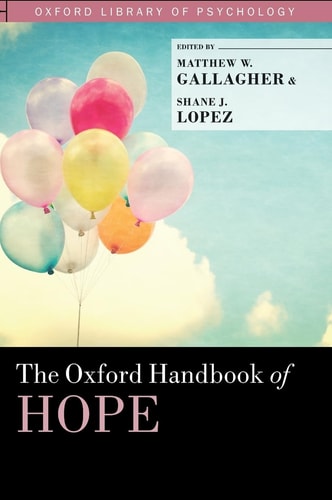 The Oxford Handbook Of Hope Oxford Library Of Psychology 1st Edition Matthew W Gallaghershane J Lopez