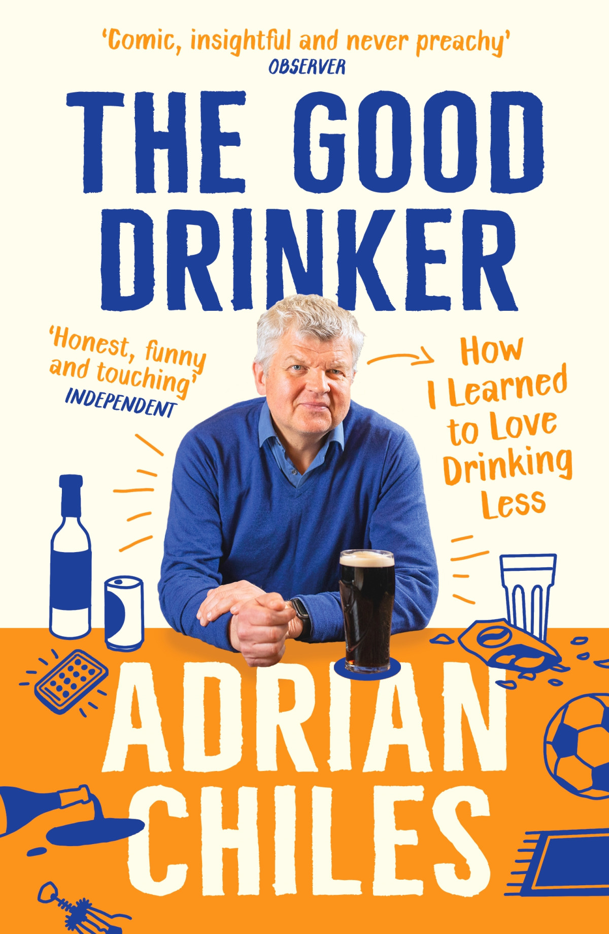 The Good Drinker How I Learned To Love Drinking Less Adrian Chiles