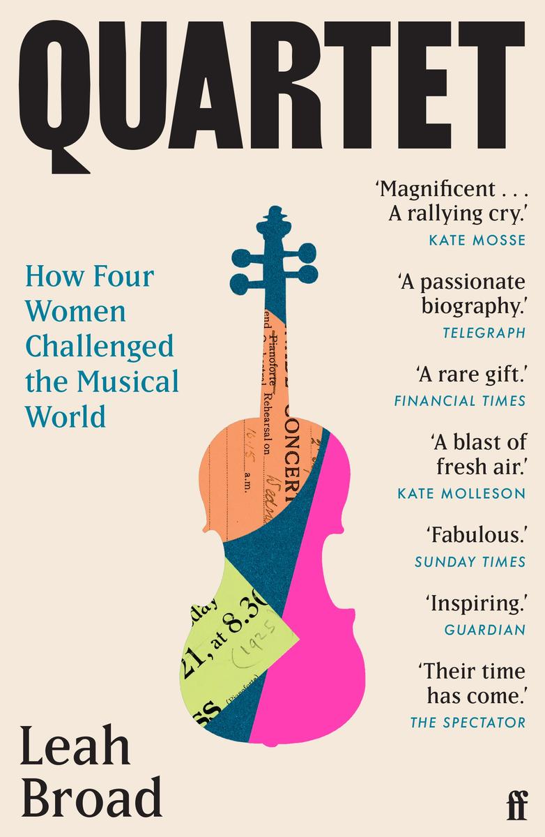 Quartet How Four Women Changed The Musical World Leah Broad