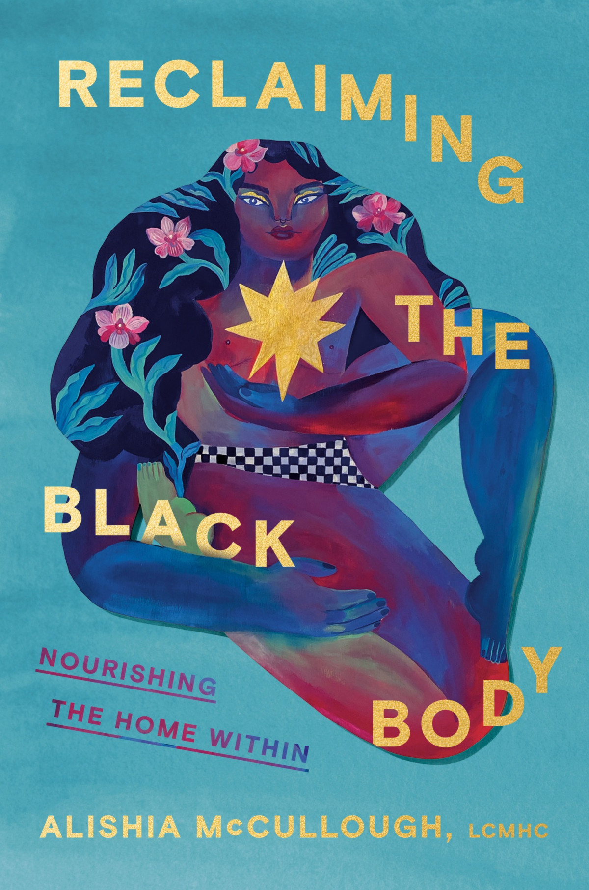 Reclaiming The Black Body Nourishing The Home Within Alishia Mccullough