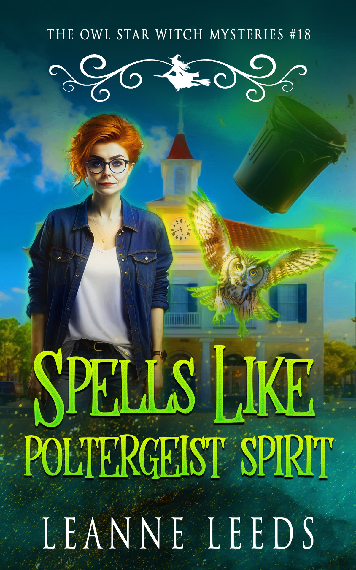 Spells Like Poltergeist Spirit The Owl Star Witch Mysteries Book 18 Leanne Leeds