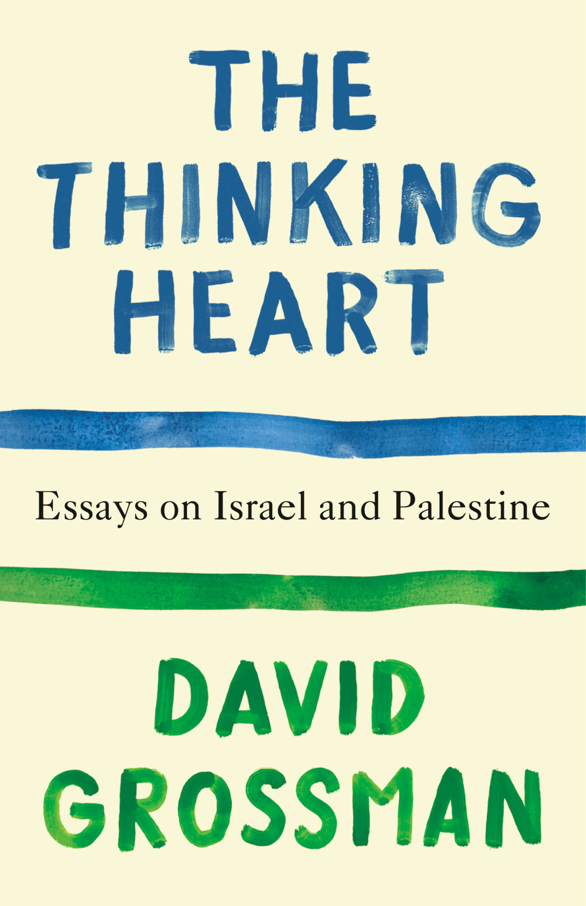 The Thinking Heart Essays On Israel And Palestine David Grossman