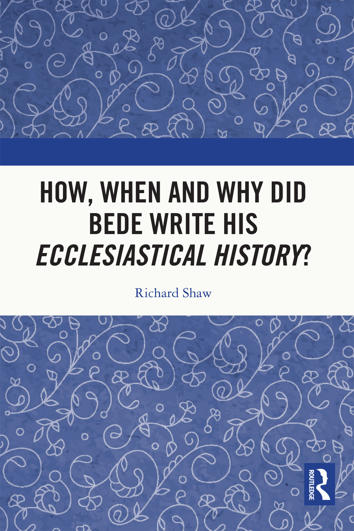 How When And Why Did Bede Write His Ecclesiastical History Richard Shaw