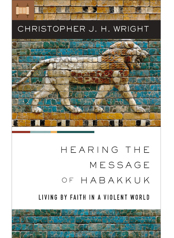 Hearing The Message Of Habakkuk Christopher J H Wright